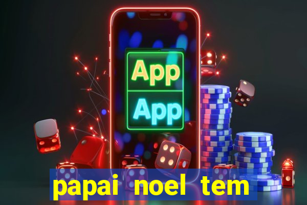 papai noel tem quantos anos